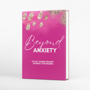 Beyond Anxiety - 30 Day Guided Prompt Journal for Women